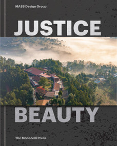 Justice Is Beauty (MASS Design Group) by Michael Murphy, Alan Ricks, Chelsea Clinton, 9781580935272