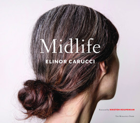 Midlife (Photographs by Elinor Carucci) by Elinor Carucci, Kristen Roupenian, 9781580935296