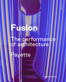 Fusion (The Performance of Architecture) by Payette, Z Smith, Kevin Sullivan, 9781580935340