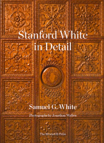 Stanford White in Detail by Samuel G. White, Jonathan Wallen, 9781580935388