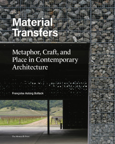 Material Transfers (Metaphor, Craft, and Place in Contemporary Architecture) by Francoise Bollack, 9781580935432