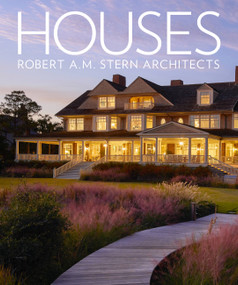 Houses: Robert A.M. Stern Architects by Gary L. Brewer, Randy M. Correll, Grant F. Marani, Roger H. Seifter, 9781580935463