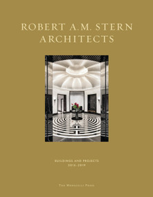 Robert A.M. Stern Architects (Buildings and Projects 2015-2019) by Robert A.M. Stern, Shannon Hohlbein, Peter Morris Dixon, 9781580935494