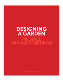 Designing a Garden (Monk's Garden at the Isabella Stewart Gardner Museum) by Michael Van Valkenburgh, Laurie Olin, 9781580935524