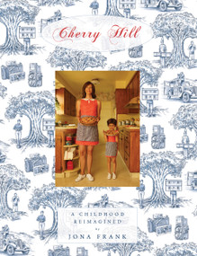 Cherry Hill (A Childhood Reimagined) by Jona Frank, Laura Dern, Imogene Wolodarsky, 9781580935586