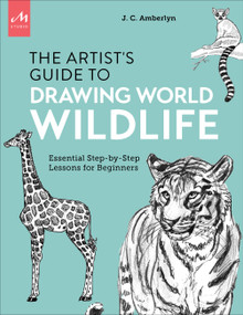 Artist's Guide to Drawing World Wildlife (Essential Step-by-Step Lessons for Beginners) by J.C. Amberlyn, 9781580935630