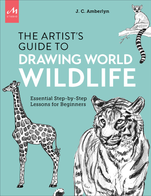 Artist's Guide to Drawing World Wildlife (Essential Step-by-Step Lessons for Beginners) by J.C. Amberlyn, 9781580935630