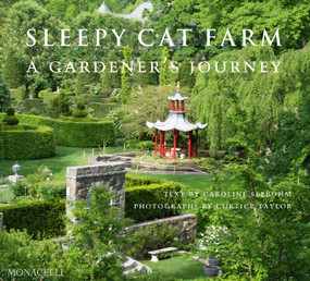 Sleepy Cat Farm (A Gardener's Journey) by Caroline Seebohm, Curtice Taylor, Ken Druse, 9781580935814