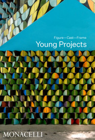Young Projects (Figure, Cast, Frame) by Bryan Young, Nader Tehrani, Paola Lenti, Hashim Sarkis, 9781580935982