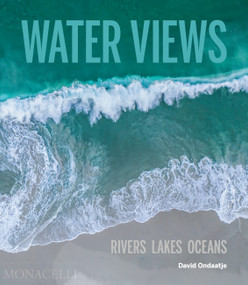 Water Views (Rivers Lakes Oceans) by David Ondaatje, 9781580936002