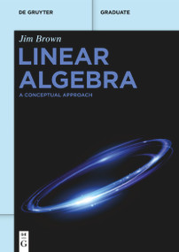Linear Algebra (A Conceptual Approach) by Jim L. Brown, 9783111524207