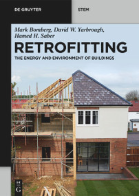 Retrofitting (The Energy and Environment of Buildings) by Mark Bomberg, David W. Yarbrough, Hamed H. Saber, 9783119144414