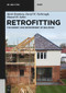 Retrofitting (The Energy and Environment of Buildings) by Mark Bomberg, David W. Yarbrough, Hamed H. Saber, 9783119144414