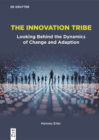The Innovation Tribe (Looking Behind the Dynamics of Change and Adaption) by Hannes Erler, 9783111447643