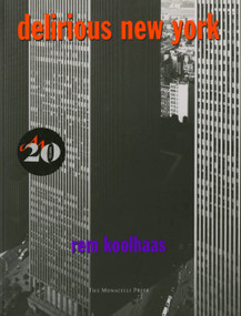 Delirious New York (A Retroactive Manifesto for Manhattan) by Rem Koolhaas, 9781885254009