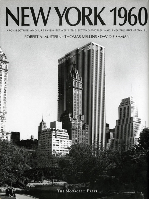 New York 1960 (Architecture and Urbanism Between the Second World War and the Bicentennial) by Robert A.M. Stern, David Fishman, Thomas Mellins, 9781885254856