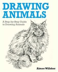 Drawing Animals (A Step-by-Step Guide to Drawing Animals) - 9781398867406 by Aimee Willsher, 9781398867406