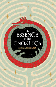 The Essence of the Gnostics by Bernard Simon, 9781398867420