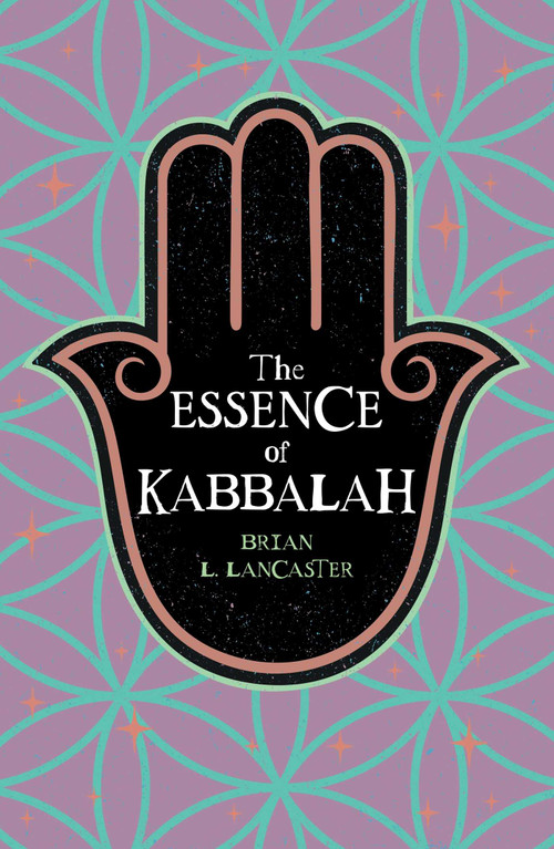 The Essence of Kabbalah by Brian L. Lancaster, 9781398867437