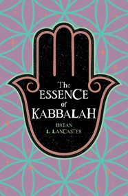 The Essence of Kabbalah by Brian L. Lancaster, 9781398867437