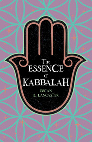 The Essence of Kabbalah by Brian L. Lancaster, 9781398867437