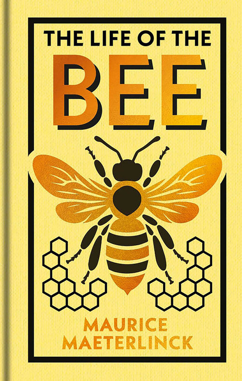 The Life of the Bee - 9781398867550 by Maurice Maeterlinck, Alfred Sutro, E. J. Detmold, 9781398867550