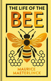 The Life of the Bee - 9781398867550 by Maurice Maeterlinck, Alfred Sutro, E. J. Detmold, 9781398867550