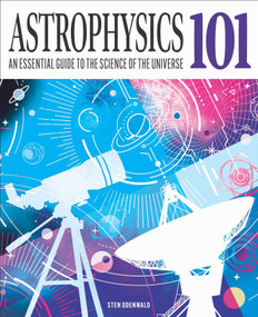 Astrophysics 101 (An Essential Guide to the Science of the Universe) by Sten Odenwald, 9781398868359