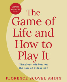The Game of Life and How to Play It (Lessons from the Bestselling Classic on the Law of Attraction) by Florence Scovel Shinn, 9781398868397