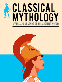 Classical Mythology (Myths and Legends of the Ancient World) by Nathaniel Hawthorne, Thomas Bulfinch, M. M. Bird, V.C. Turnbull, F. Storr, H.P. Maskell, 9781398869349