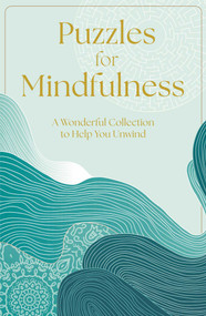 Puzzles for Mindfulness (A Wonderful Collection to Help You Unwind) - 9781398869431 by Eric Saunders, 9781398869431