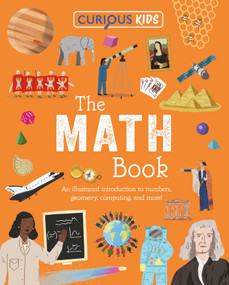 Curious Kids: The Math Book (An Illustrated Introduction to Numbers, Geometry, Computing, and More!) by Lynn Huggins-Cooper, Alex Foster, 9781398869776