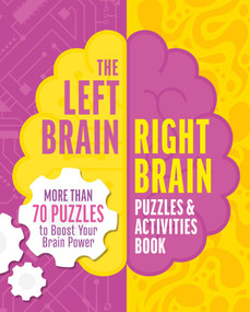 The Left Brain, Right Brain Puzzles and Activities Book (More than 50 Puzzles to Boost Your Brainpower) by Eric Saunders, 9781398869875
