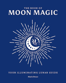 The Book of Moon Magic (Your Illuminating Lunar Guide) by Marie Bruce, 9781398869929