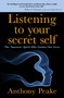 Listening to Your Secret Self (The 'Daemon' Spirit Who Guides Our Lives) by Anthony Peake, 9781398870000