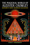 The Magickal World of Aleister Crowley (History's Most Infamous Occultist) by Emily Anderson, 9781398870024