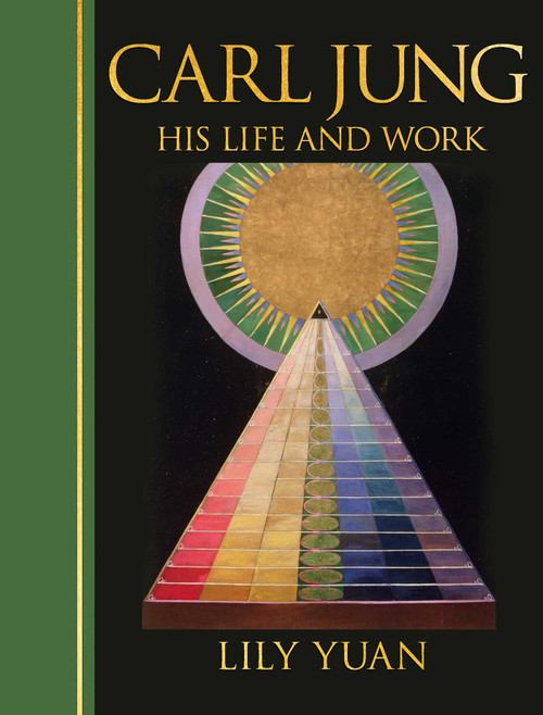 Carl Jung: His Life and Work (Deluxe Illustrated Hardback Edition) by Lily Yuan, 9781398870222
