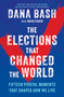 The Elections That Changed the World (Fifteen Pivotal Moments That Shaped How We Live) by Dana Bash, David Fisher, 9781335002174