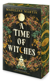 A Time of Witches (A Novel) by Madeline Martin, 9781335002679
