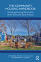 The Community Housing Handbook (Unlocking Housing Potential for Small Towns and Rural America) by Kim Skobba, Monica H. Callahan, Jermaine M. Durham, 9781032859125