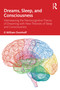 Dreams, Sleep, and Consciousness (Interweaving the Neurocognitive Theory of Dreaming with New Theories of Sleep and Consciousness) by G William Domhoff, 9781041225621