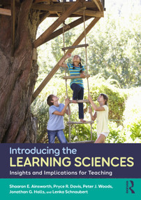 Introducing the Learning Sciences (Insights and Implications for Teaching) by Shaaron E. Ainsworth, Pryce R. Davis, Peter J. Woods, Jonathan G. Halls, Lenka Schnaubert, 9781032029498