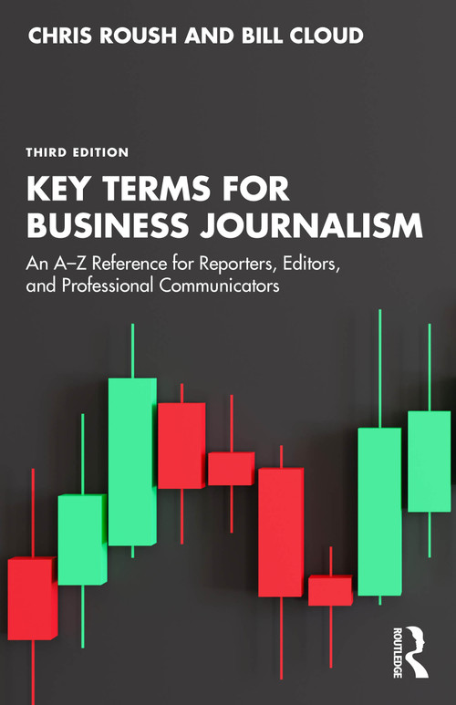Key Terms for Business Journalism (An A-Z Reference for Reporters, Editors, and Professional Communicators) by Chris Roush, Bill Cloud, 9781041277323
