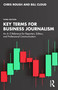 Key Terms for Business Journalism (An A-Z Reference for Reporters, Editors, and Professional Communicators) by Chris Roush, Bill Cloud, 9781041277323