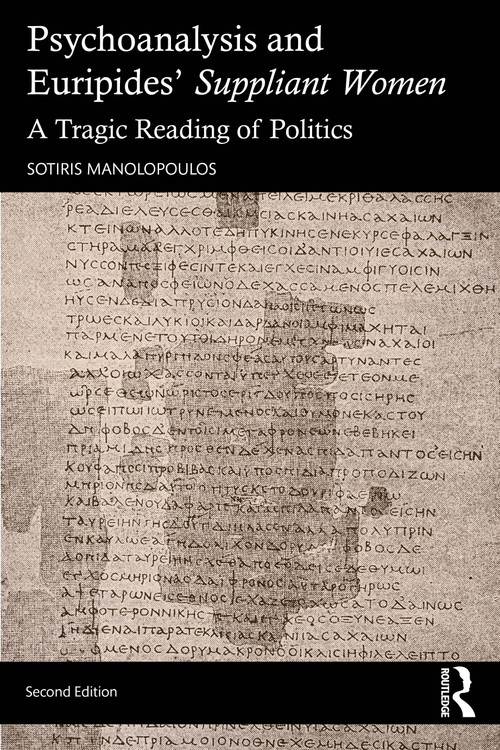 Psychoanalysis and Euripides' Suppliant Women (A Tragic Reading of Politics) - 9781032954332 by Sotiris Manolopoulos, 9781032954332