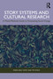 Story Systems and Cultural Research (A Mixed-Methods Guide to Forecasting Social Change) by Marie Lena Tupot, Tim Stock, 9781041108443