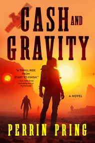Cash and Gravity (A Novel) by Perrin Pring, 9798895151174