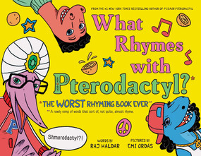 What Rhymes with Pterodactyl? (The Worst Rhyming Book Ever) by Raj Haldar, WeLove Studio, 9781728206615