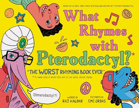 What Rhymes with Pterodactyl? (The Worst Rhyming Book Ever) by Raj Haldar, Emi Ordás, 9781728206615