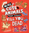 More Cute Animals That Could Kill You Dead by Brooke Hartman, María García, 9781728285320